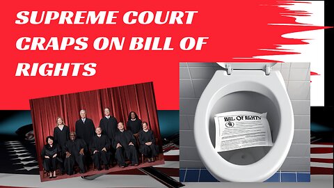 Supreme Court CRAPS on Bill of Rights