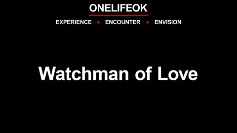 Watchman of Love - Wed 11/16/22