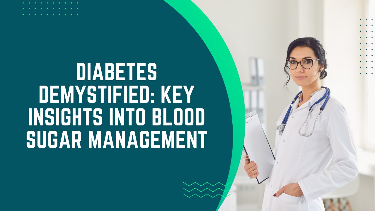 Diabetes Demystified: Key Insights into Blood Sugar Management