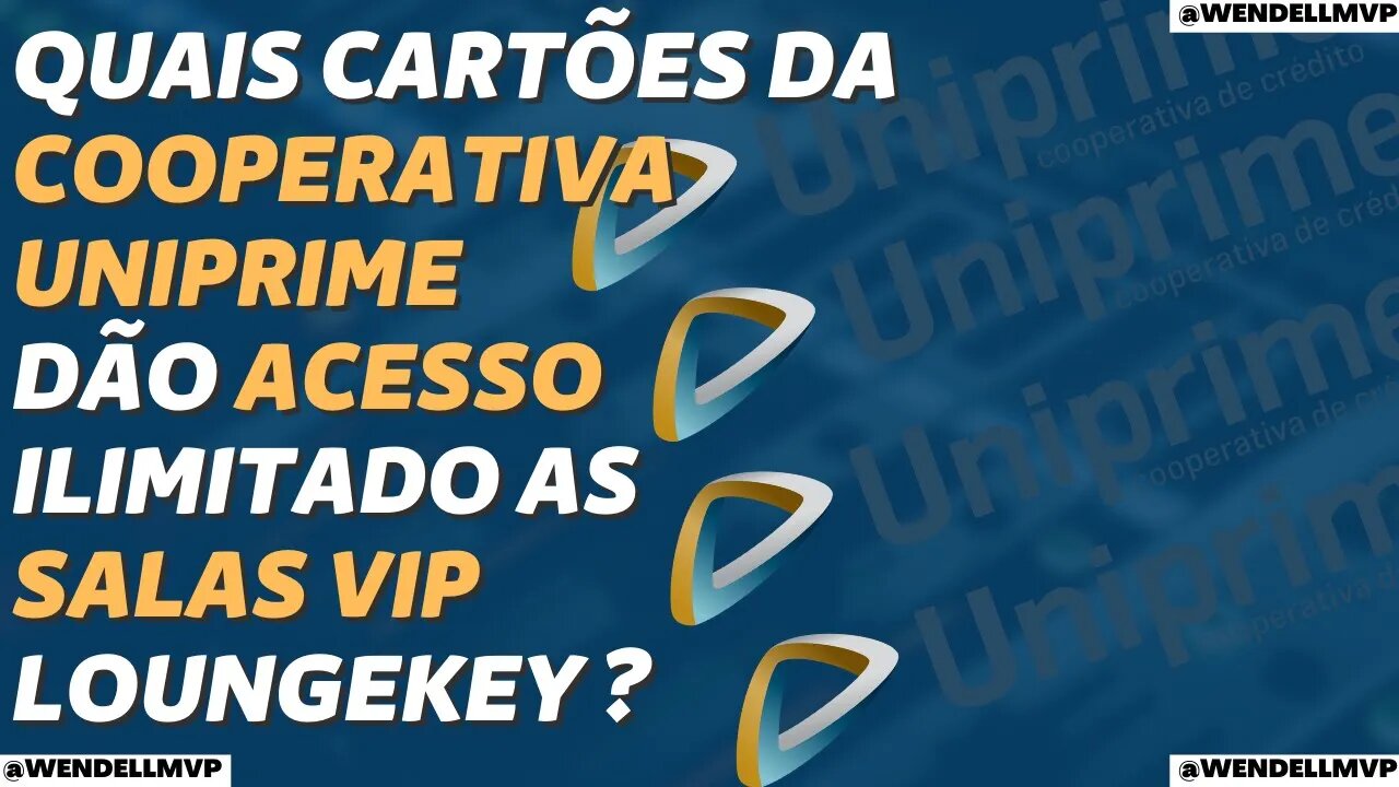 ✅ QUAIS CARTÕES DA COOPERATIVA UNIPRIME DÃO ACESSO ILIMITADO AS SALAS VIP VIA LOUNGEKEY ?