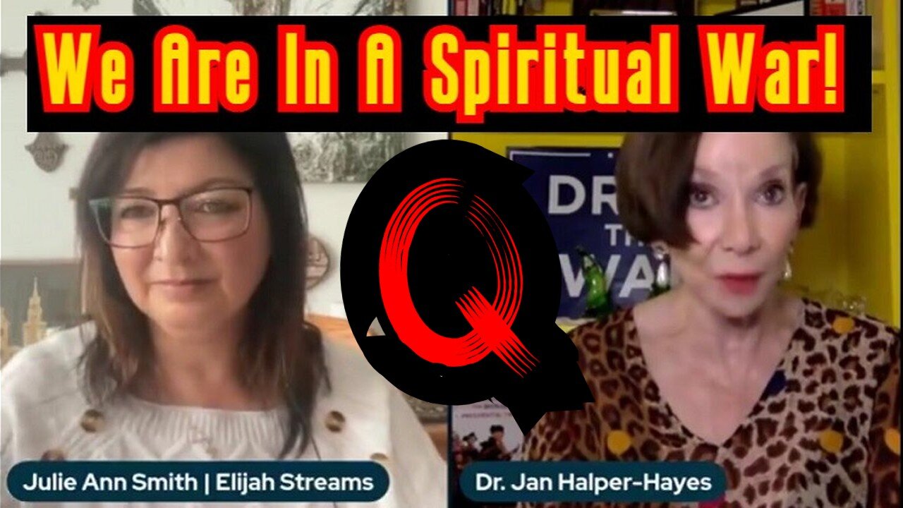 Dr. Jan Halper-Hayes HUGE intel: Q > We Are In A Spiritual War!