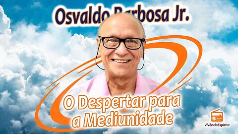 1011 - O Despertar para a Mediunidade com Osvaldo Barbosa Jr.
