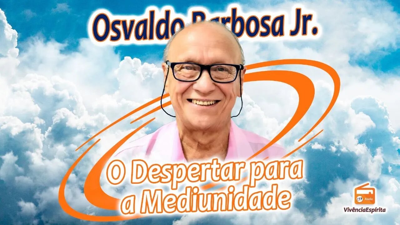 1011 - O Despertar para a Mediunidade com Osvaldo Barbosa Jr.
