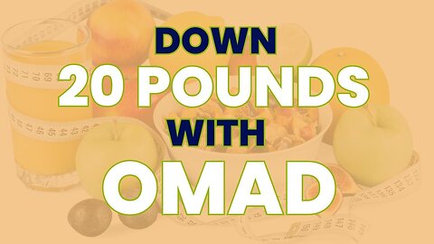Down 20 lbs with OMAD
