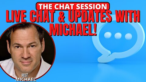 LIVE CHAT & UPDATES WITH MICHAEL! | THE CHAT SESSION