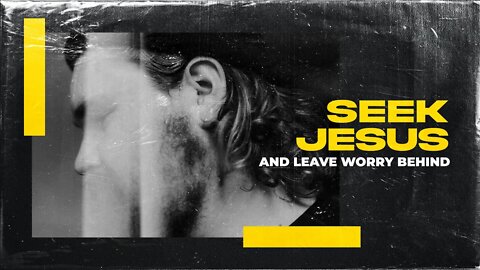 Seek Jesus and Leave Worry Behind | Dave Hoffman | Message Only