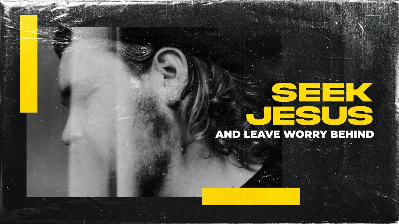 Seek Jesus and Leave Worry Behind | Dave Hoffman | Message Only