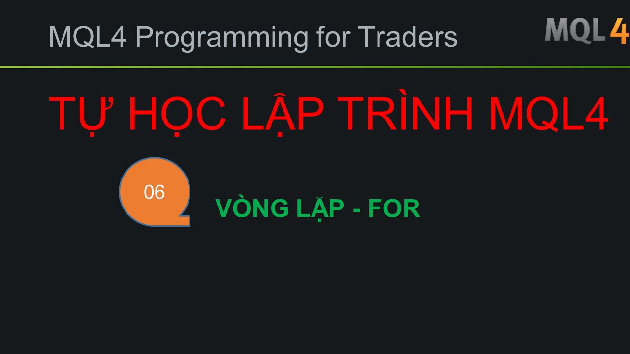 BÀI 06 - MQL4 - VÒNG LẶP - TỰ HỌC LẬP TRÌNH MQL4 SIÊU TỐC