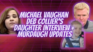 Michael Vaughan, Deb Colliers Daughter Interview, Murdaugh #debbiecollier #murdaugh #michaelvaughan