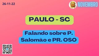 PAULO SC Falando sobre P. Salomão e PR. OSO.