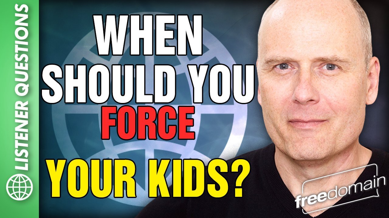 When Should You FORCE Your Kids?