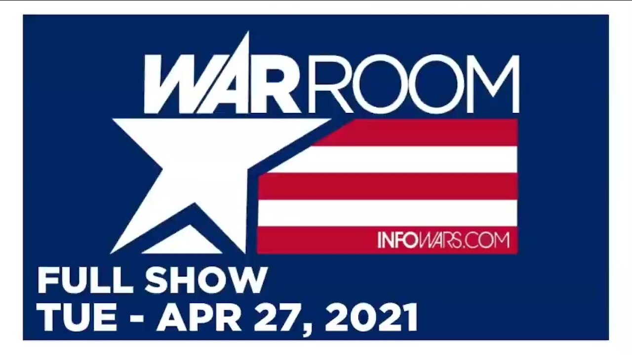 WAR ROOM FULL SHOW 04_27_2021 Tuesday
