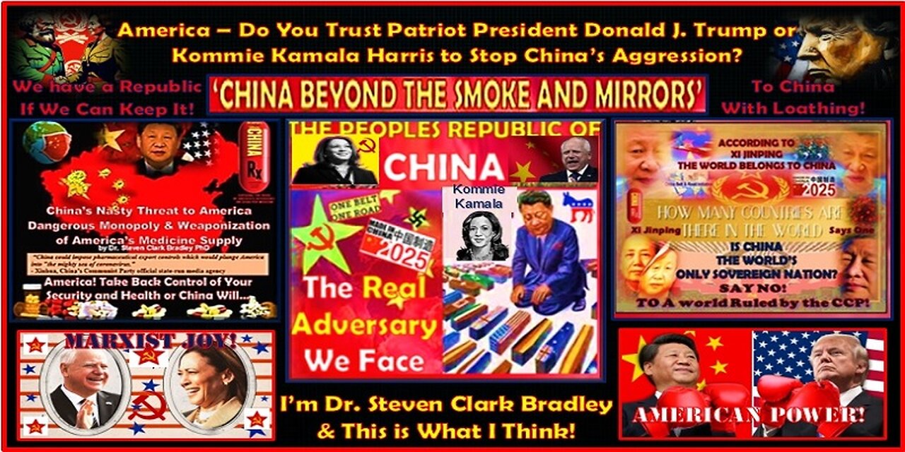 America – Do You Trust Patriot President Trump or Kommie Kamala Harris to Stop China’s Aggression?