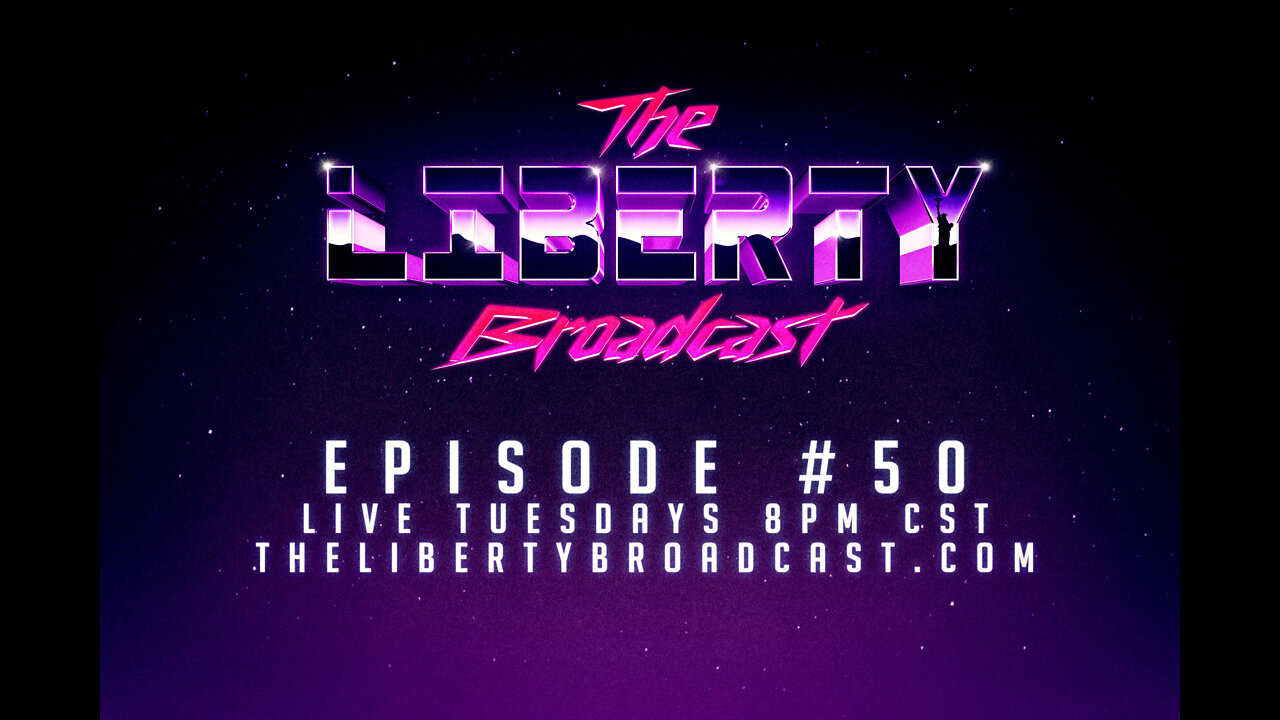 The Liberty Broadcast: Episode #50