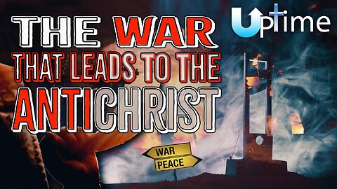 The War that Leads to the Antichrist