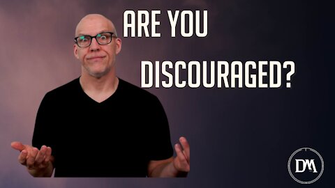 3 Reasons Why We Get Discouraged