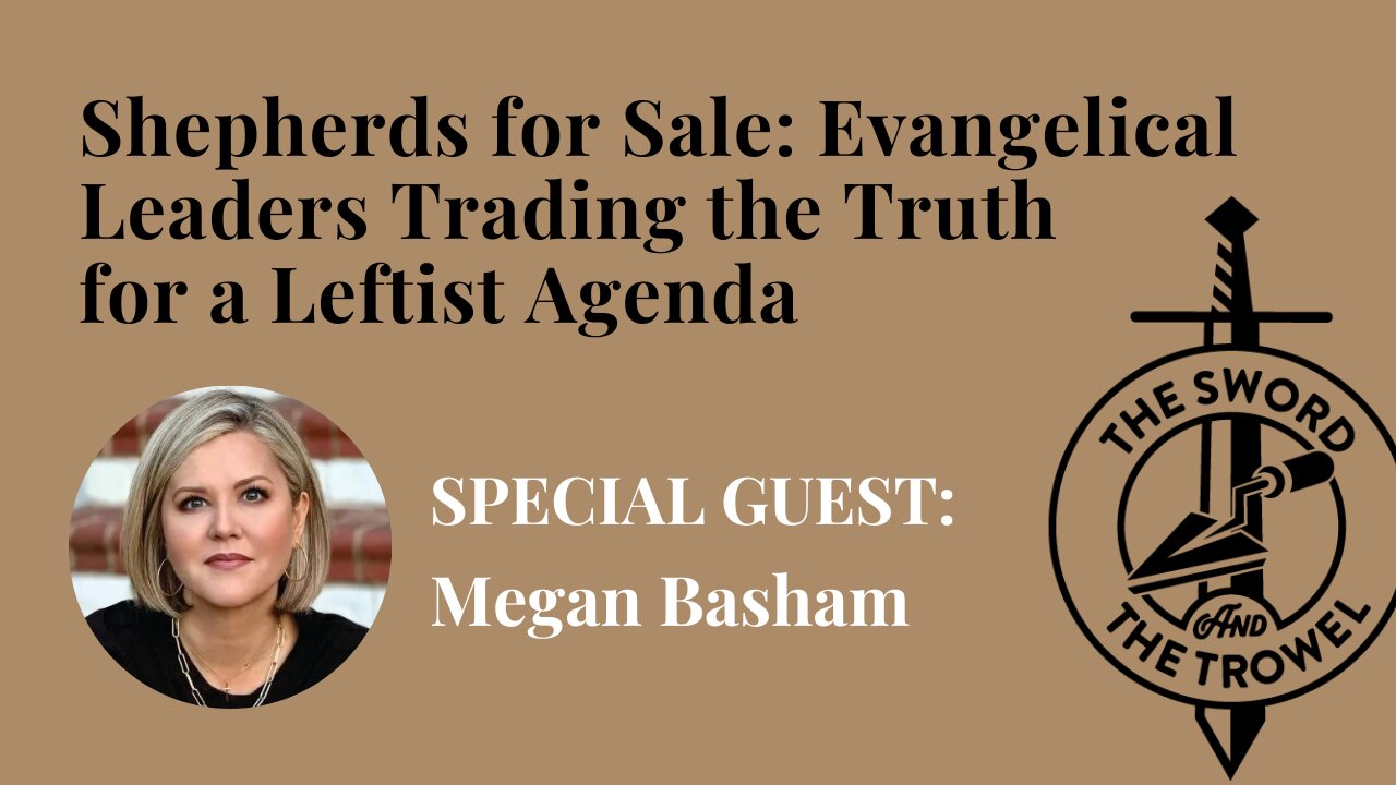 TS&TT: Megan Basham | Shepherds for Sale: Evangelical Leaders Trading the Truth for a Leftist Agenda