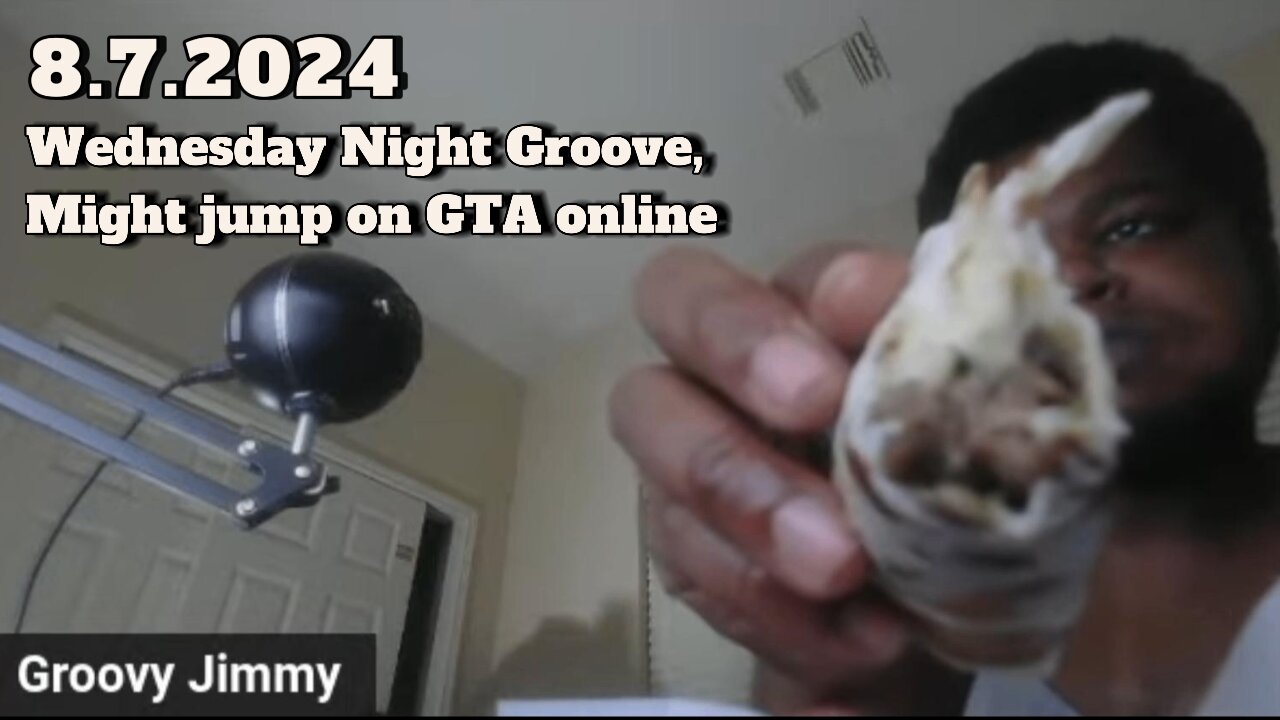 8.7.2024 - Groovy Jimmy EWYK - Wednesday Night Groove, might jump on GTA online