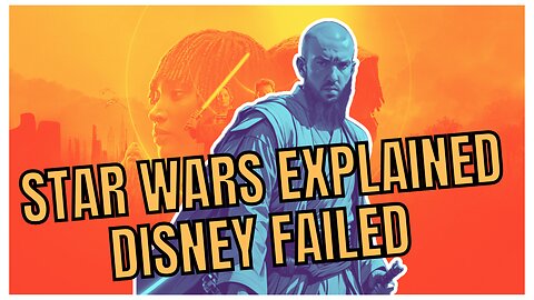 STAR WARS EXPLAINED DISNEY FAILED