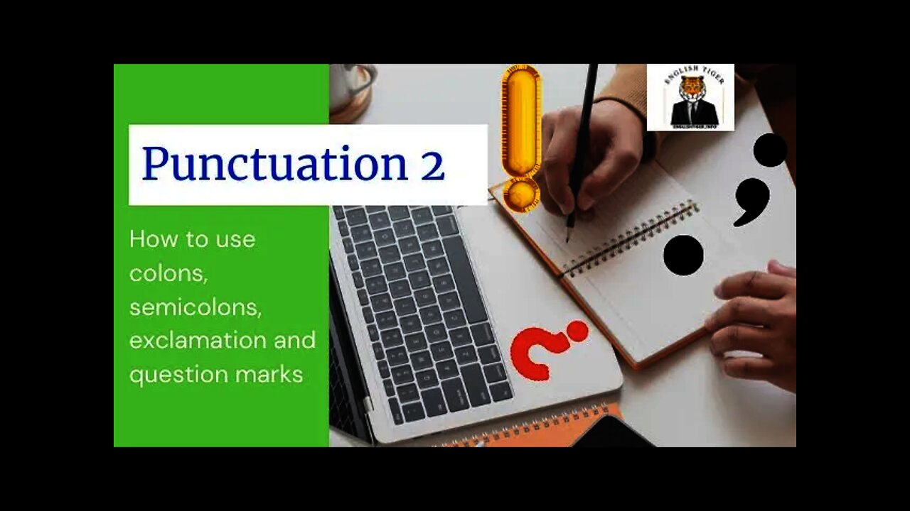 Punctuation Part 2: colon, semicolon, question mark, exclamation point.