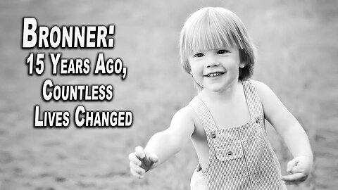 Bronner: 15 Years Later, Countless Lives Changed