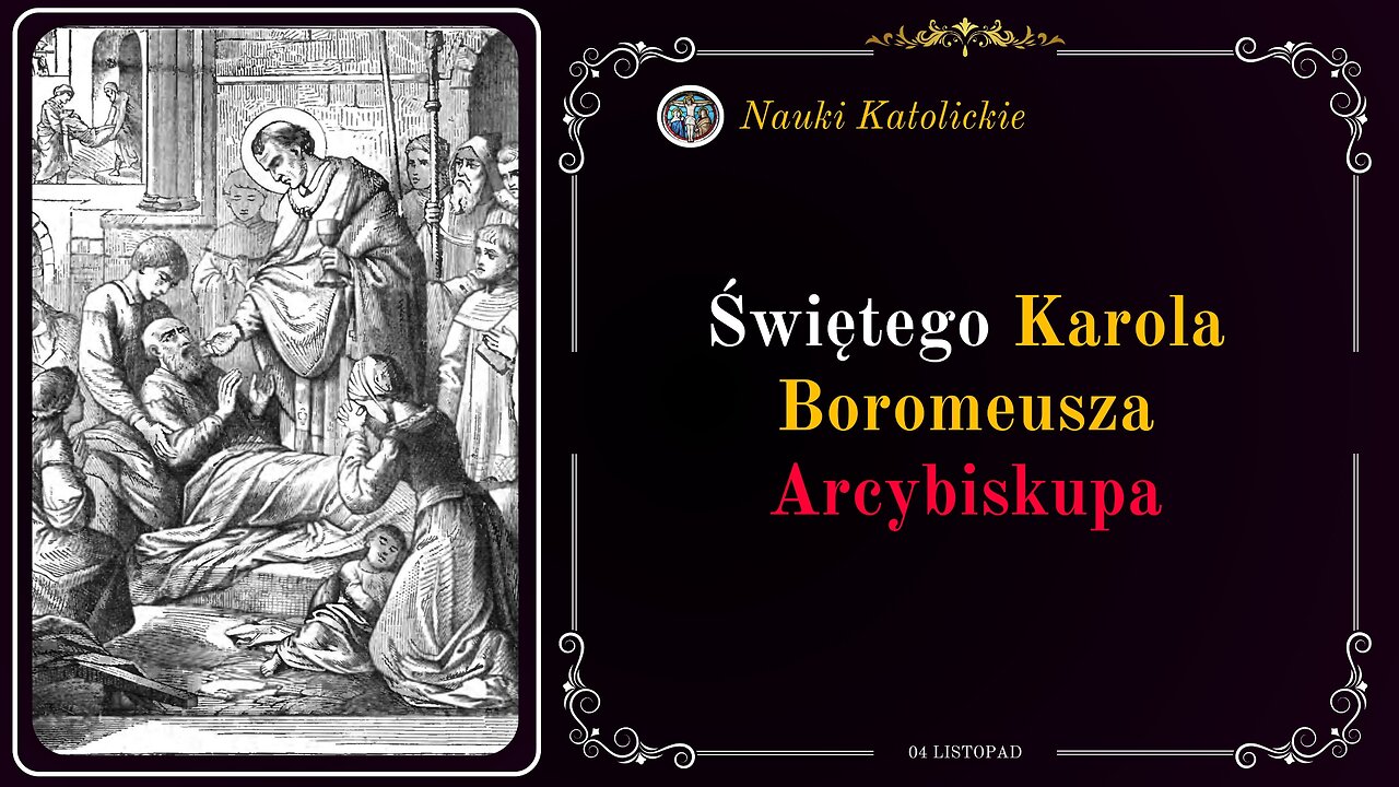 Świętego Karola Boromeusza Arcybiskupa | 04 Listopad