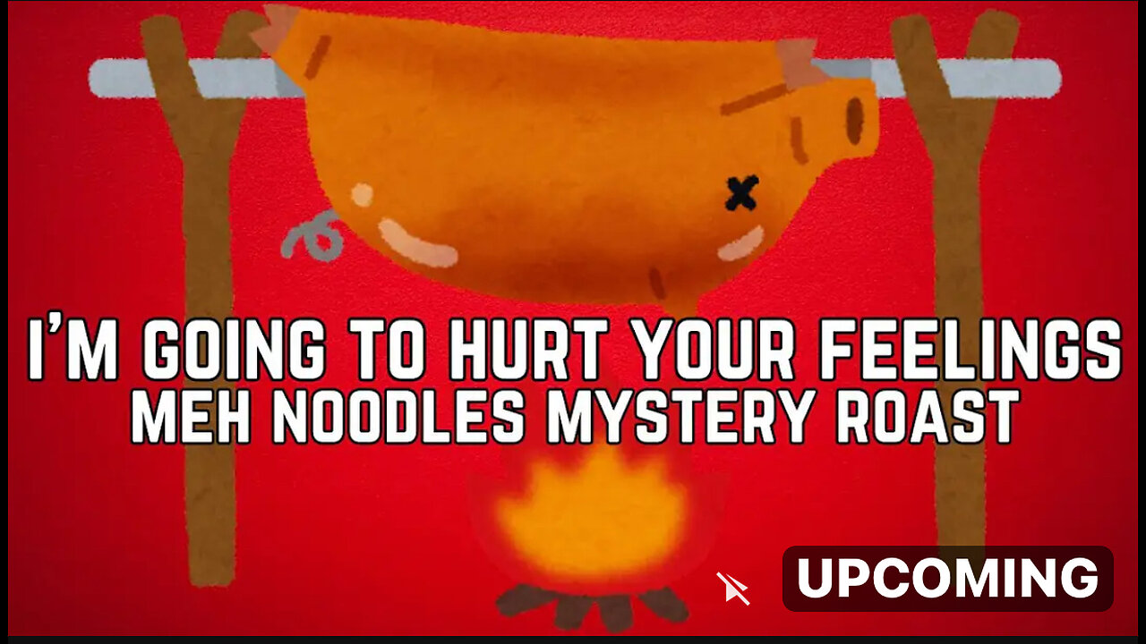 Meh Noodles: I’m going to hurt your feelings 8/9/24-8/10/24