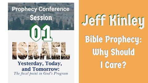 Bible Prophecy: Why Should I Care? Jeff Kinley. Session 01 IYTT Conference.