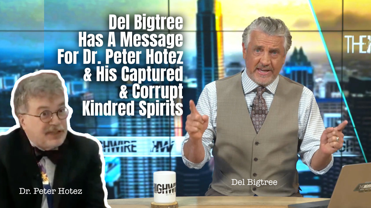 Del Bigtree Has A Message For Dr. Peter Hotez & His Captured & Corrupt Kindred Spirits