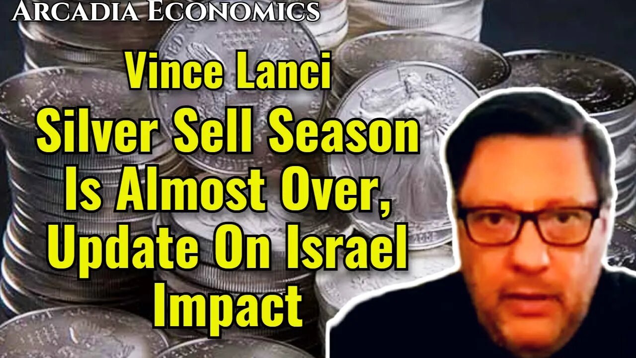 Vince Lanci: Silver Sell Season Is Almost Over, Update On Israel Impact