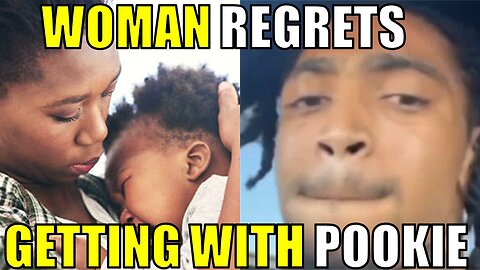 Modern woman gets POOKIE and REGRETS IT!