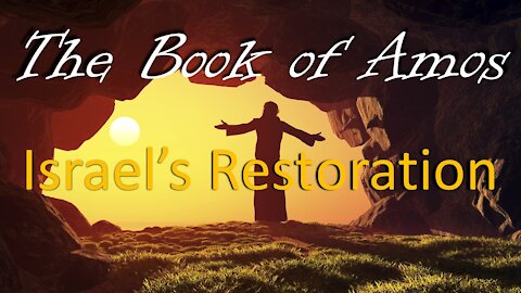 Amos #24 The Restoration of Israel