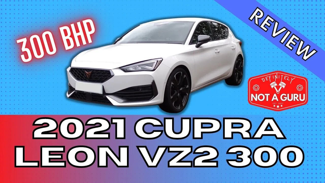 Is this the best hot hatch?? 2021 CUPRA LEON VZ2 300 Review