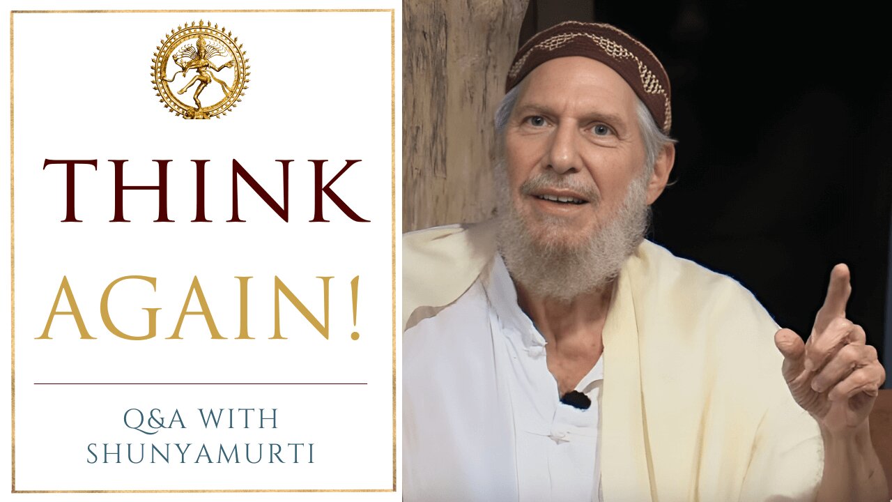 Develop the Power to Reconsider All Beliefs ~ Shunyamurti Question & Answer