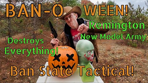 Ban State Tactical: Remington New Model Army pumpkin shoot! (Ban-O-Ween special!)