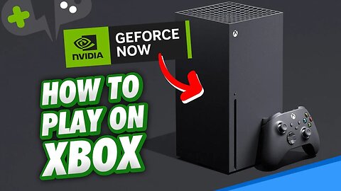 How to PLAY GeForce NOW on XBOX