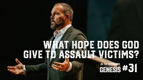 Genesis #31 - What Hope Does God Give to Assault Victims?