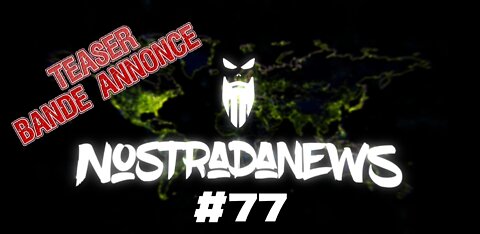 Teaser NostradaNews #77 Live sur YouTube dimanche 15h au Québec 21h en France