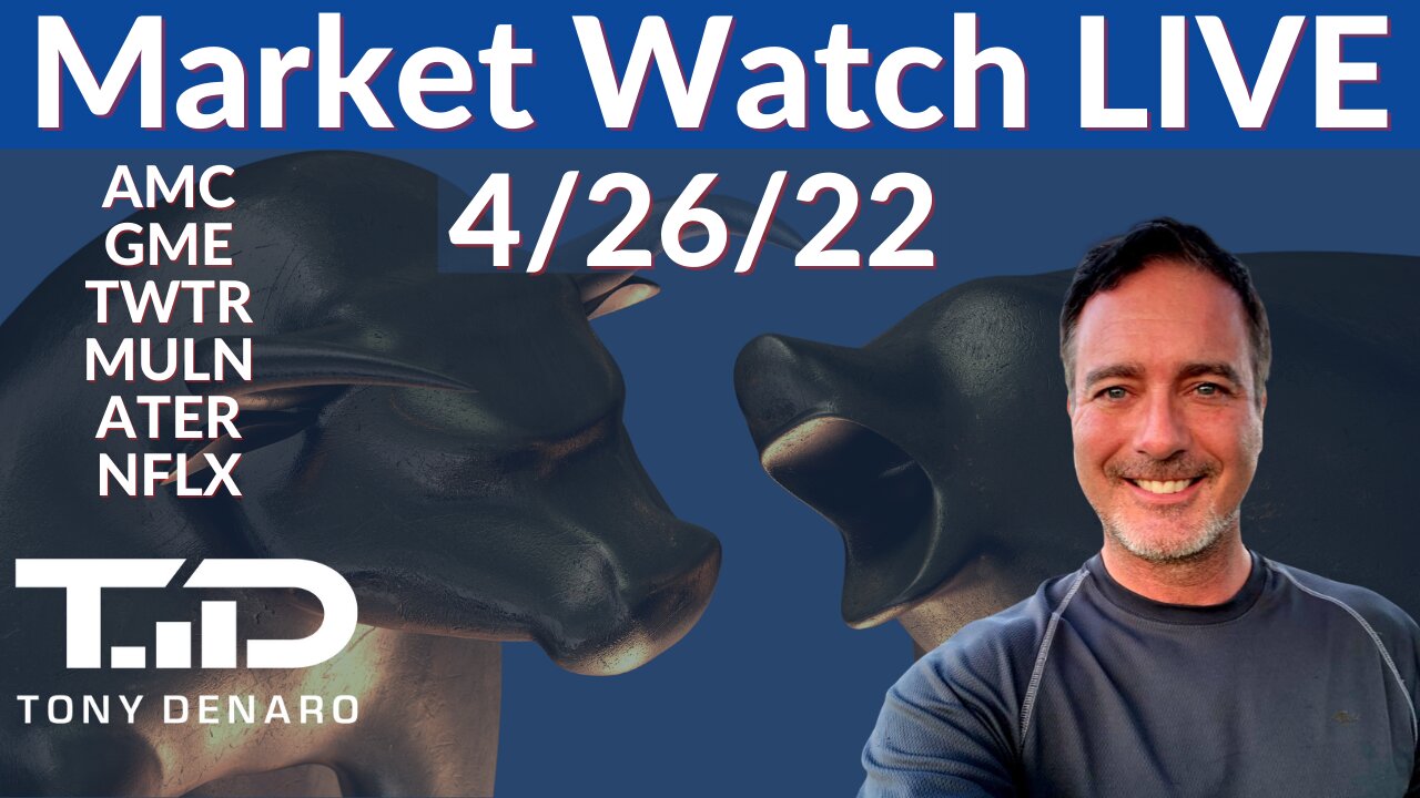 Market Watch Live 4-26-22 | Tony Denaro | AMC GME SNDL TWTR MULN