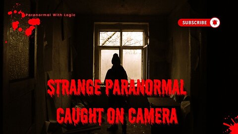 Strange Paranormal Caught on Camera.