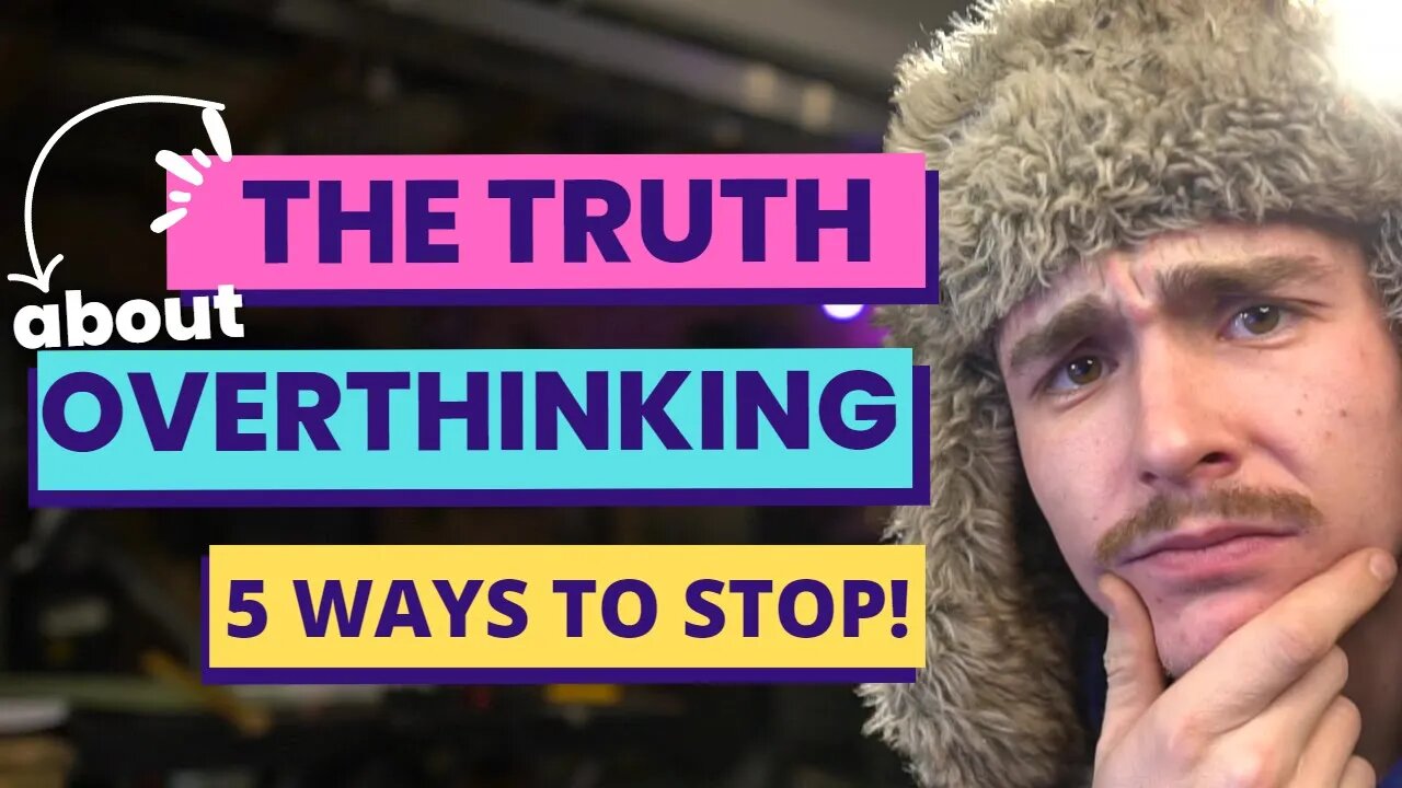 Don't Overthink It: The Truth About Overthinking