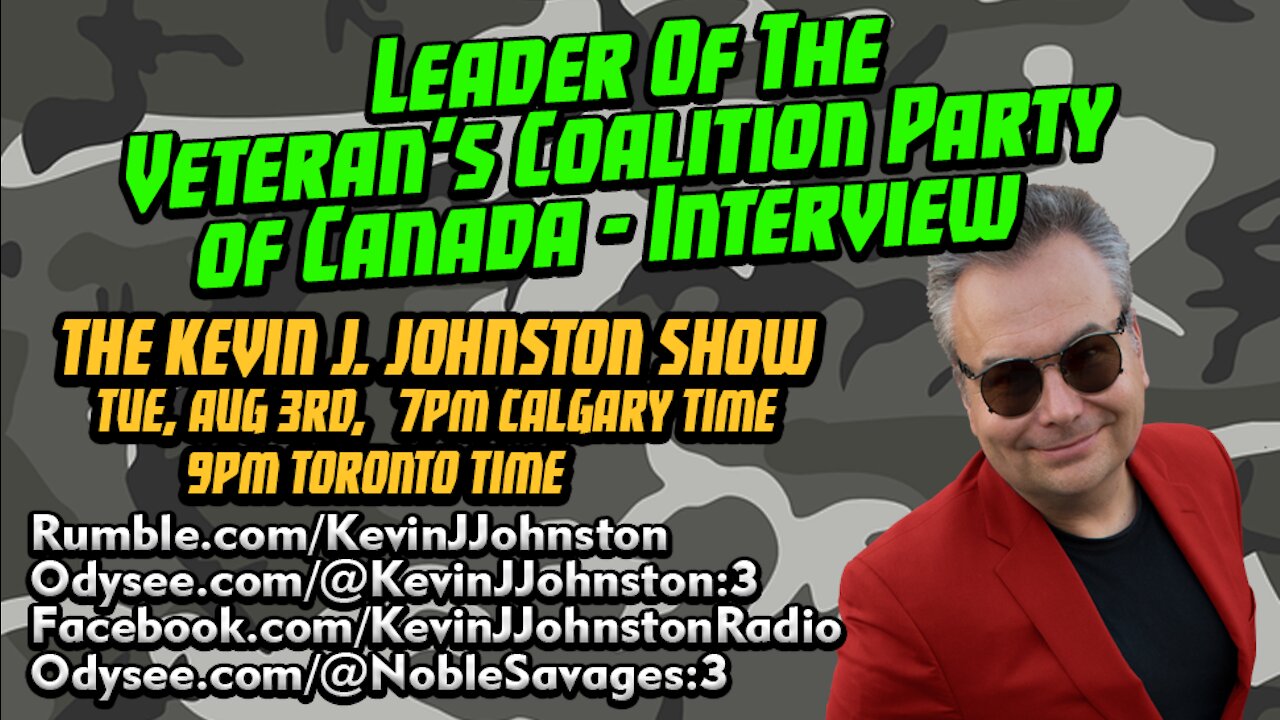 The Kevin J. Johnston Show We Have The Leader Of VETERAN'S COALITION PARTY On Tonight!