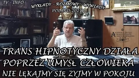 ŻYJMY W POKOJU SPOKOJU I ZDROWIU, NIE LEKAJMY SIĘ,TRANS HIPNOTYCZNY DZIAŁA POPRZEZ UMYSŁ/2021TV INFO