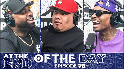 At The End of The Day Ep. 78