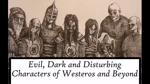 ASOIAF | Evil, Dark and Disturbing - Characters