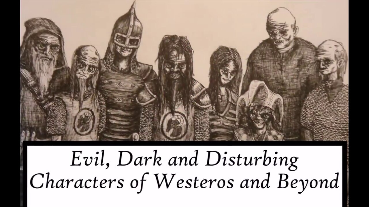 ASOIAF | Evil, Dark and Disturbing - Characters