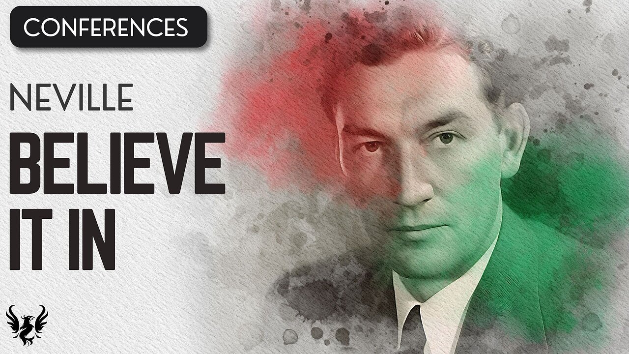 💥 BELIEVE IT IN ❯ Neville Goddard ❯ COMPLETE CONFERENCE 📚