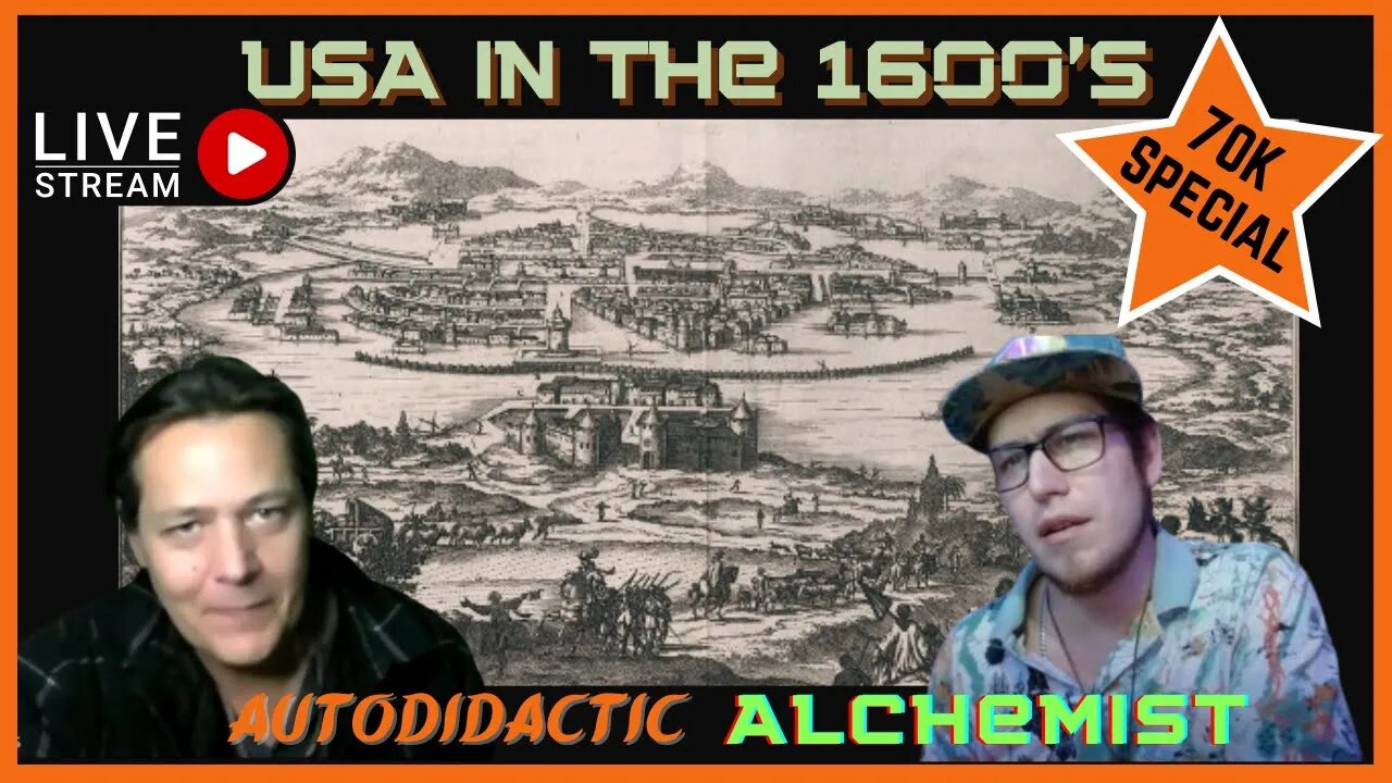 USA in the 1600's - 70k Subscriber special - Autodidactic Alchemist Live