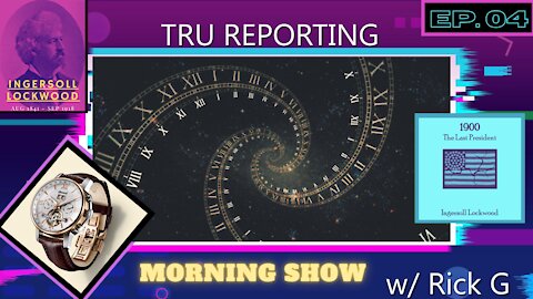 TRU REPORTING FRIDAY MORNING SHOW with Rick G. Ep. 04