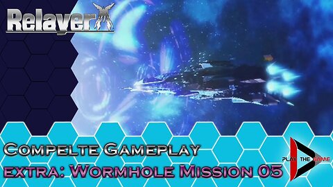 Relayer - Wormhole Mission 05 - LAST BATTLE [GAMEPLAY]